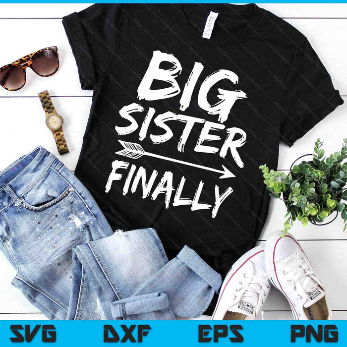 Big Sister Finally Novelty Older Sisters SVG PNG Digital Printable Files