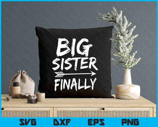 Big Sister Finally Novelty Older Sisters SVG PNG Digital Printable Files