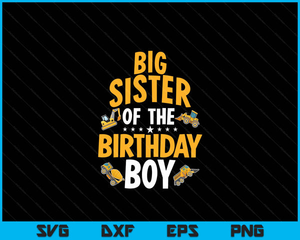 Big sister of the birthday boy construction worker bday party SVG cut file
