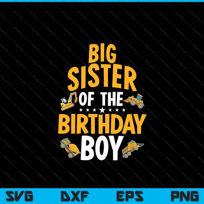 Big sister of the birthday boy construction worker bday party SVG cut file