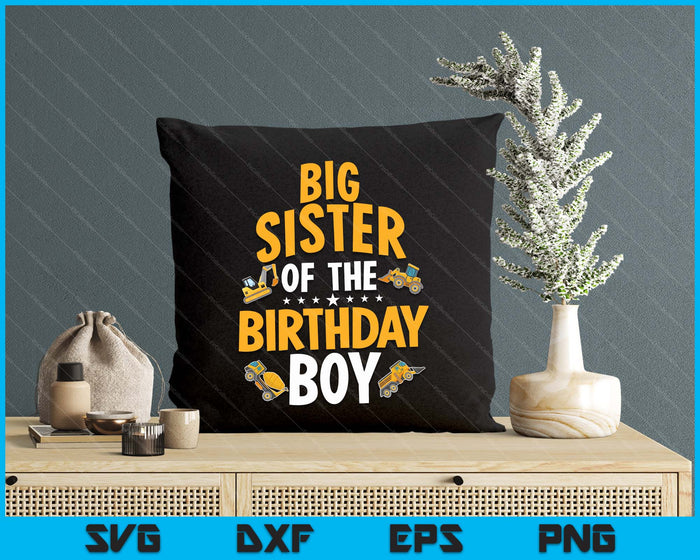 Big Sister of the Birthday Boy Construction Worker Bday Party SVG PNG Digital Cutting Files