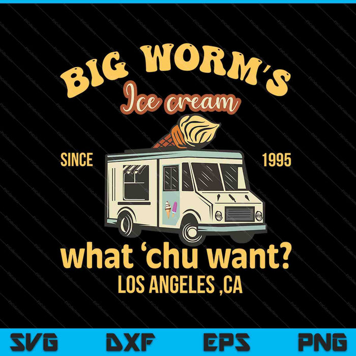 Big Worm's Ice Cream What chu Want SVG PNG Digital Cutting File