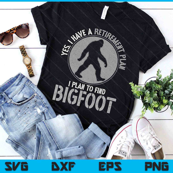 Bigfoot Retirement Plan Funny Retired Sasquatch Hunter SVG PNG Digital Printable Files