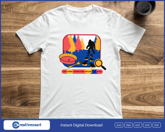 Case Closed Bigfoot Took The Last Piece Of Pie trail-cam badge SVG design on a white background