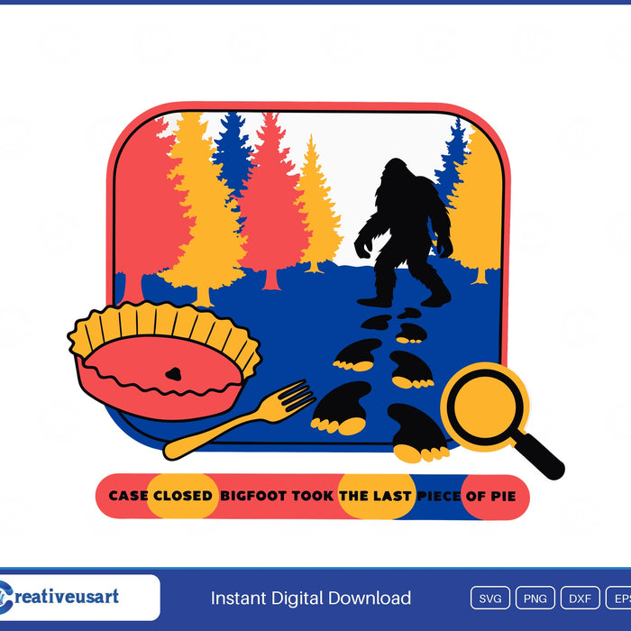 Case Closed Bigfoot Took The Last Piece Of Pie trail-cam badge SVG printed on a white t-shirt