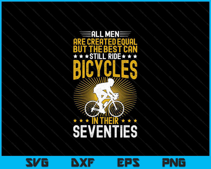 Bike All Men Equal But The Best Ride Bicycles Seventies SVG PNG Digital Printable Files