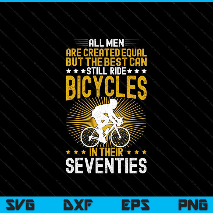 Bike all men equal but the best ride bicycles seventies SVG cut file