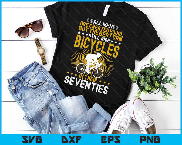Bike All Men Equal But The Best Ride Bicycles Seventies SVG PNG Digital Printable Files