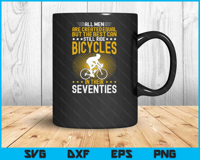 Bike All Men Equal But The Best Ride Bicycles Seventies SVG PNG Digital Printable Files