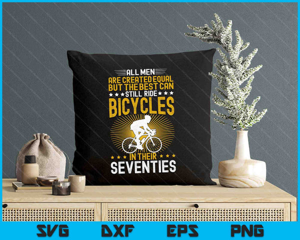 Bike All Men Equal But The Best Ride Bicycles Seventies SVG PNG Digital Printable Files
