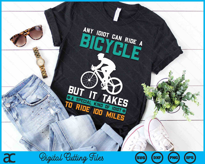 Bike Cyclist Any Idiot Can Ride A Bicycle Funny SVG PNG Digital Cutting Files