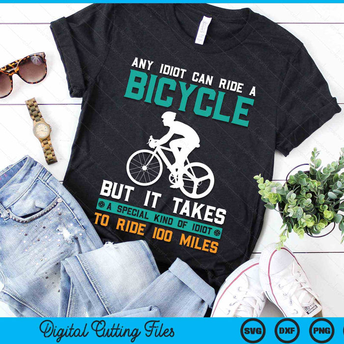 Bike Cyclist Any Idiot Can Ride A Bicycle Funny SVG PNG Digital Cutting Files