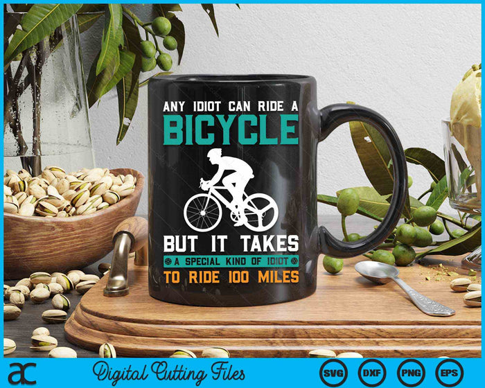 Bike Cyclist Any Idiot Can Ride A Bicycle Funny SVG PNG Digital Cutting Files