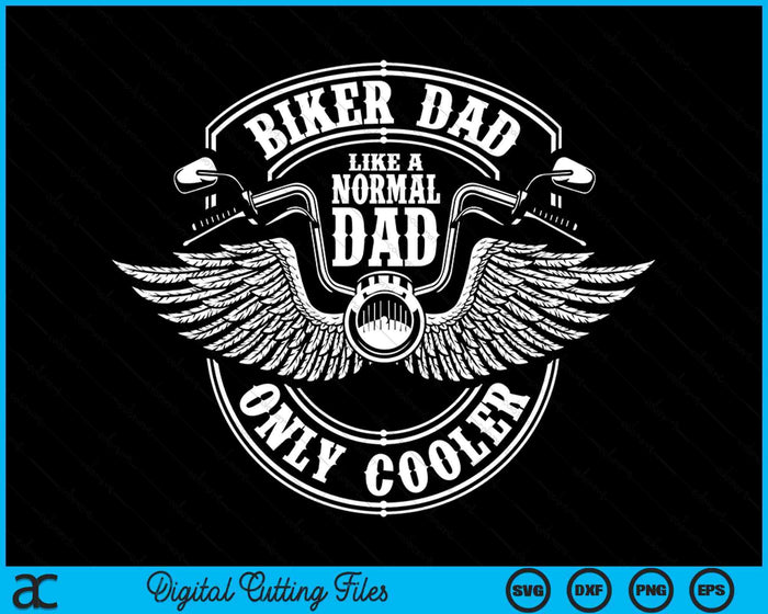 Biker Dad Like A Normal Dad Only Cooler Motorcycle Biker SVG PNG Digital Cutting File