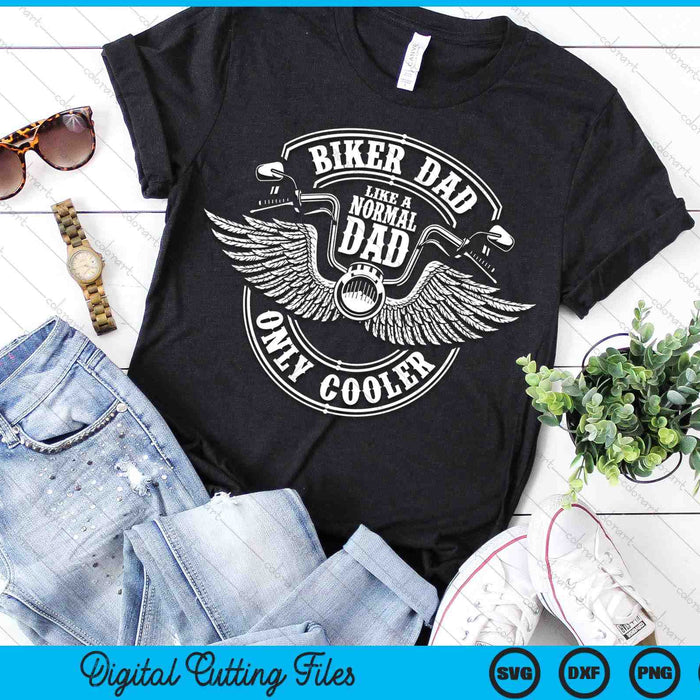 Biker Dad Like A Normal Dad Only Cooler Motorcycle Biker SVG PNG Digital Cutting File