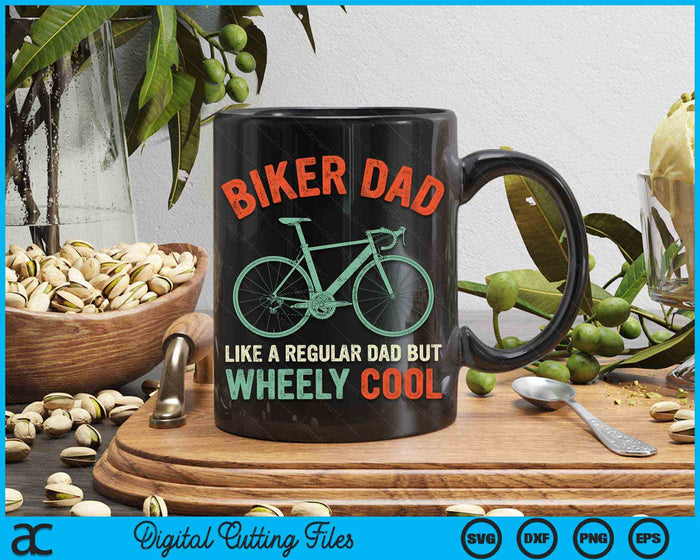 Biker Dad Like A Regular Dad But Wheely Cool bicycle Bike Cycling SVG PNG Digital Cutting Files