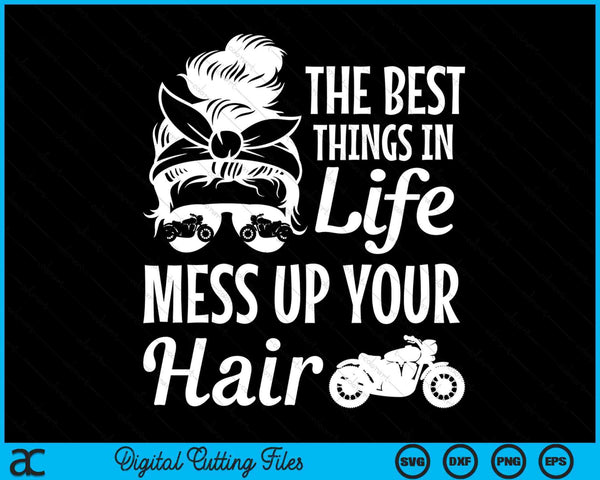 Biker Girl Best Things In Life Mess Up You Hair Motorcycle SVG PNG Digital Cutting Files