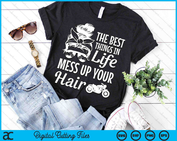 Biker Girl Best Things In Life Mess Up You Hair Motorcycle SVG PNG Digital Cutting Files