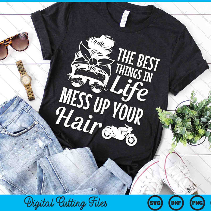 Biker Girl Best Things In Life Mess Up You Hair Motorcycle SVG PNG Digital Cutting Files