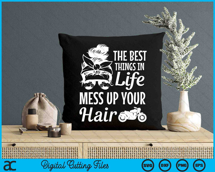 Biker Girl Best Things In Life Mess Up You Hair Motorcycle SVG PNG Digital Cutting Files