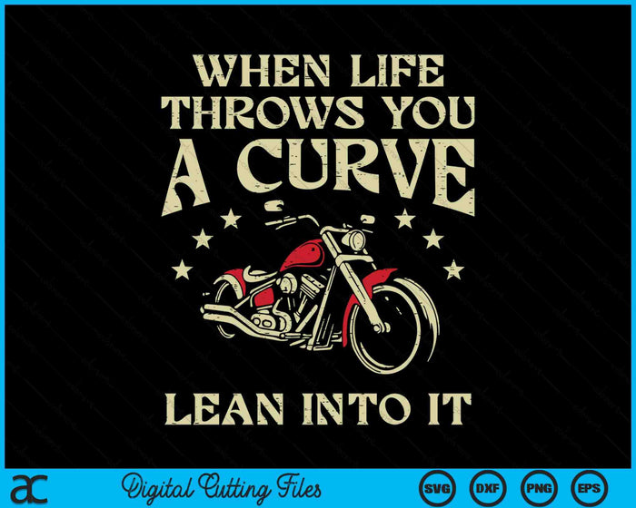 Biker When Life Throws You A Curve Motorcycle Men Women Kids SVG PNG Digital Cutting Files