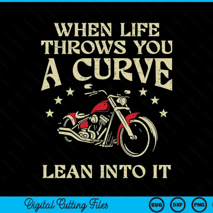 Biker When Life Throws You A Curve Motorcycle Men Women Kids SVG PNG Digital Cutting Files