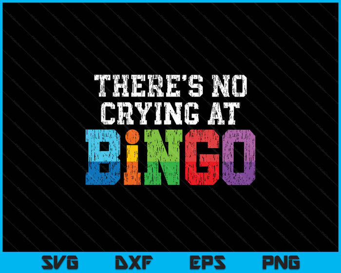 Bingo Player There's No Crying At Bingo SVG PNG Digital Printable Files