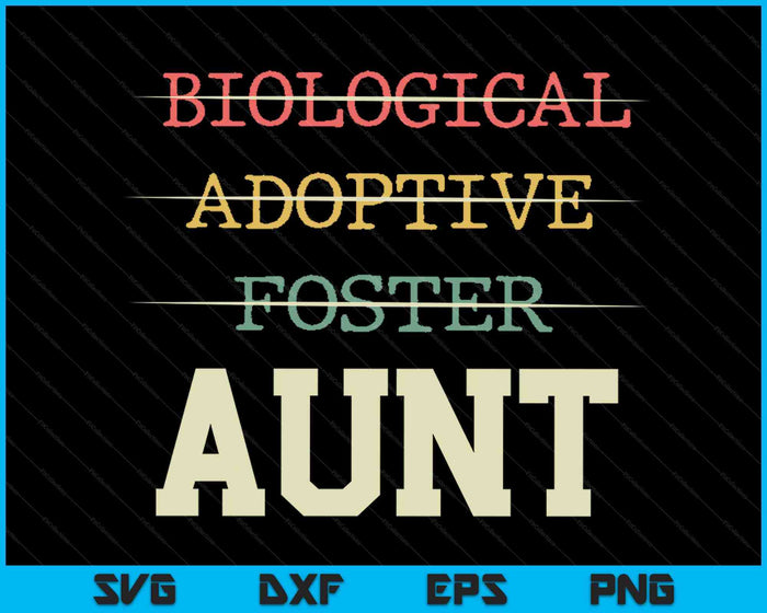 Biological Adoptive Foster Aunt Officially A Parent SVG PNG Digital Cutting Files