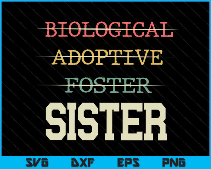 Biological Adoptive Foster Sister Officially A Parent SVG PNG Digital Cutting Files