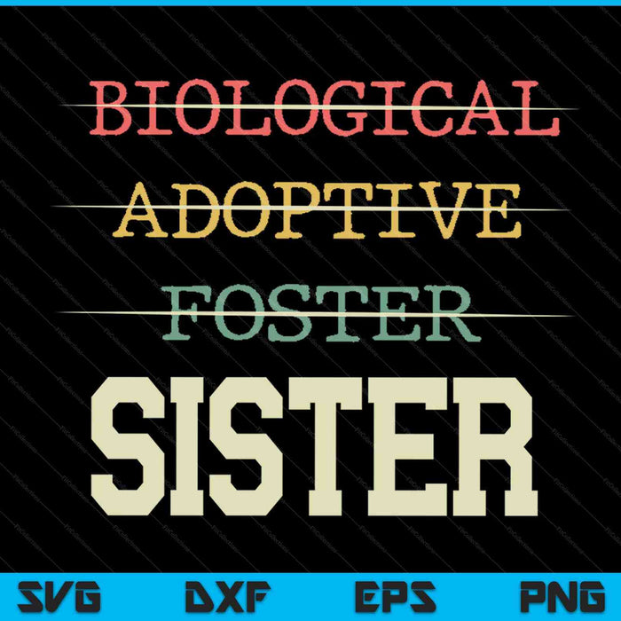 Biological adoptive foster sister officially a parent SVG cut file