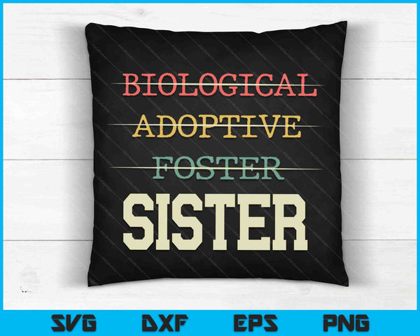Biological Adoptive Foster Sister Officially A Parent SVG PNG Digital Cutting Files