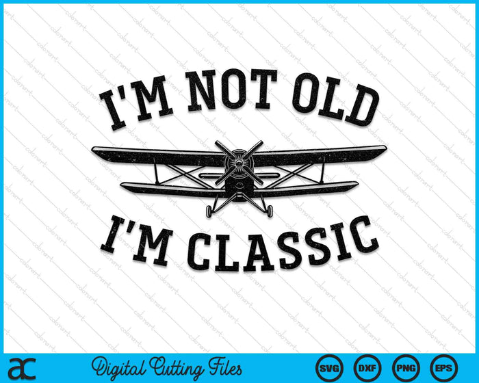 Tweedekker Ik ben niet oud, ik ben een klassieke vliegtuigpiloot SVG PNG digitale snijbestanden
