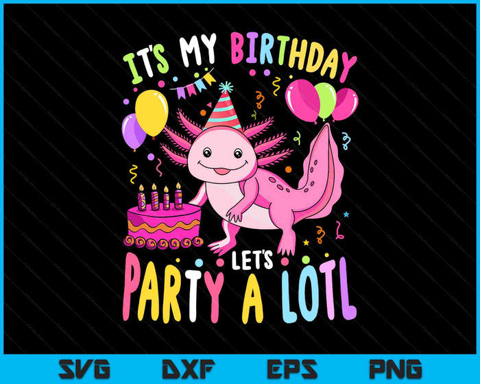 Birthday Axolotl Fun Party Kawaii Axolotl SVG PNG Digital Printable Files