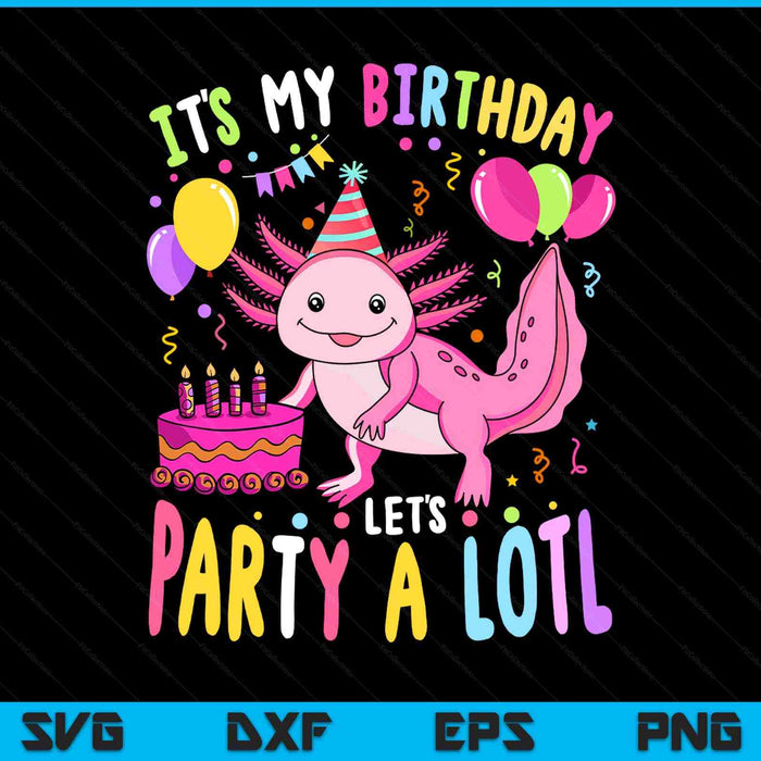 Birthday Axolotl Fun Party Kawaii Axolotl SVG PNG Digital Printable Files