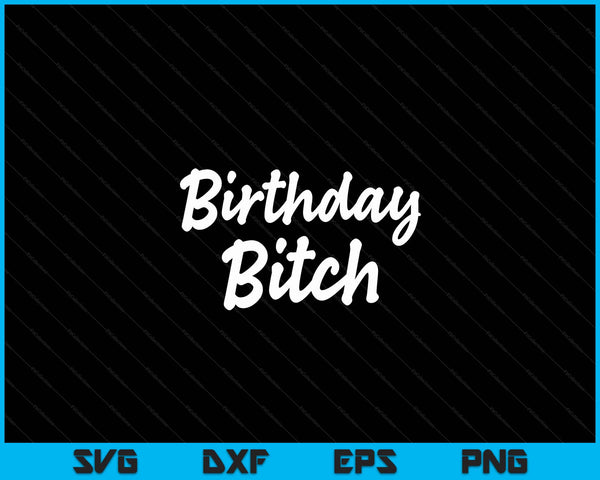 Verjaardag teef Girly verjaardagscadeau SVG PNG digitale afdrukbare bestanden