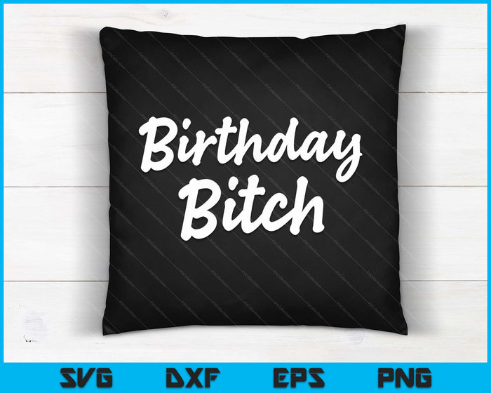 Birthday Bitch Girly Birthday Gift SVG PNG Digital Printable Files