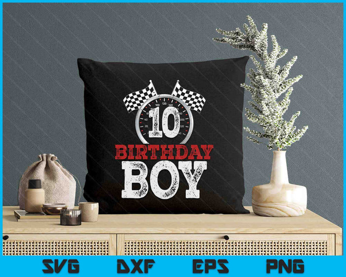 Birthday Boy 10 Ten Race Car 10th Birthday Racing Car Driver SVG PNG Digital Printable Files