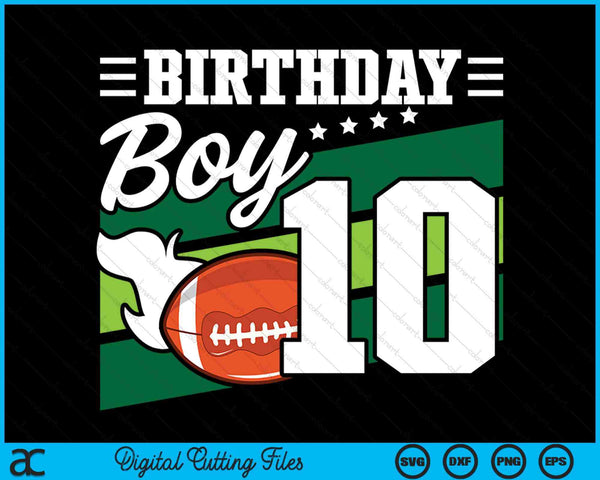 Birthday Boy 10 Years Old American Football Lover Birthday SVG PNG Digital Cutting Files