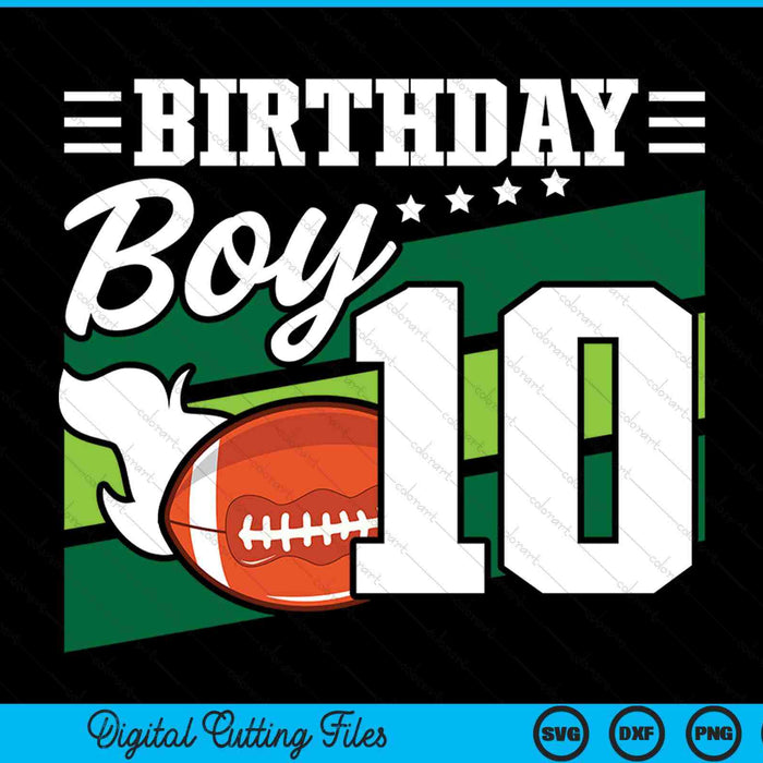 Birthday Boy 10 Years Old American Football Lover Birthday SVG PNG Digital Cutting Files