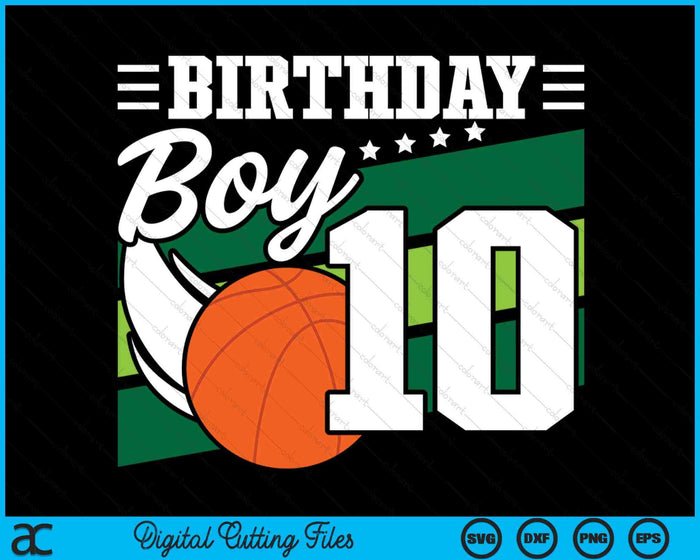 Birthday Boy 10 Years Old Basketball Lover Birthday SVG PNG Digital Cutting Files