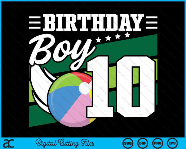 Birthday Boy 10 Years Old Beach Ball Lover Birthday SVG PNG Digital Cutting Files