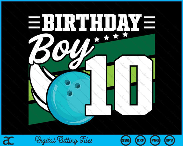 Birthday Boy 10 Years Old Bowling Ball Lover Birthday SVG PNG Digital Cutting Files