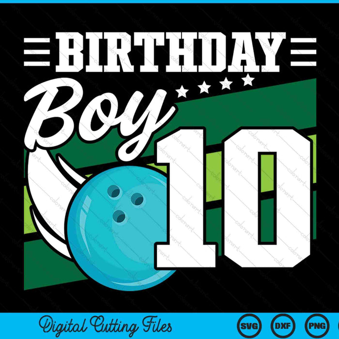 Birthday Boy 10 Years Old Bowling Ball Lover Birthday SVG PNG Digital Cutting Files