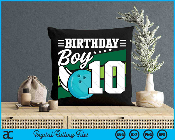 Birthday Boy 10 Years Old Bowling Ball Lover Birthday SVG PNG Digital Cutting Files