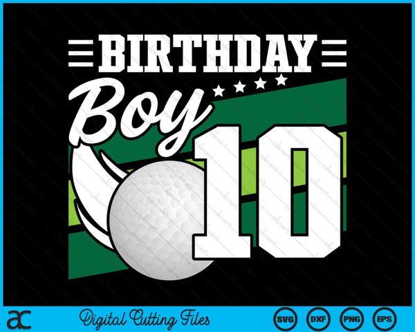 Birthday Boy 10 Years Old Golf Lover Birthday SVG PNG Digital Cutting Files