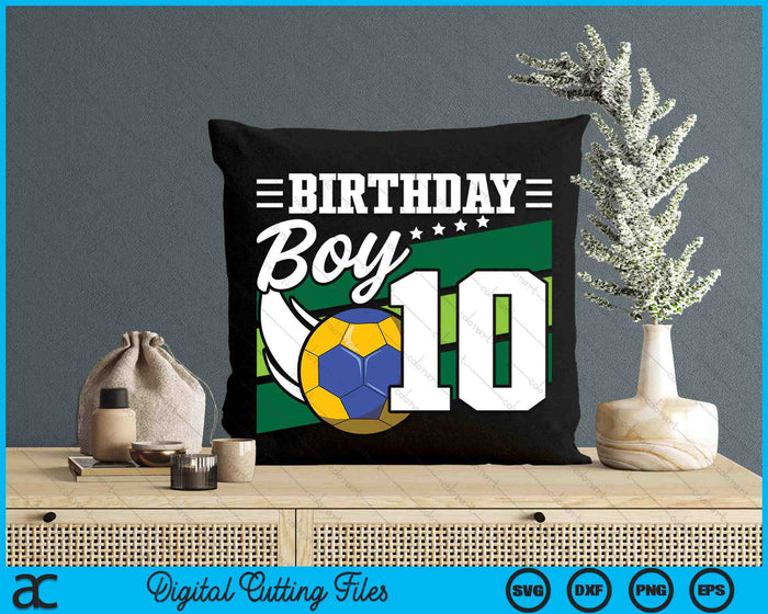 Birthday Boy 10 Years Old Handball Lover Birthday SVG PNG Digital Cutting Files