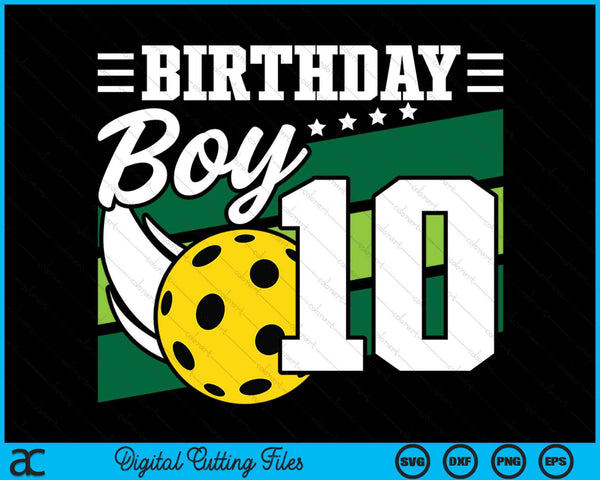 Birthday Boy 10 Years Old Pickleball Lover Birthday SVG PNG Digital Cutting Files