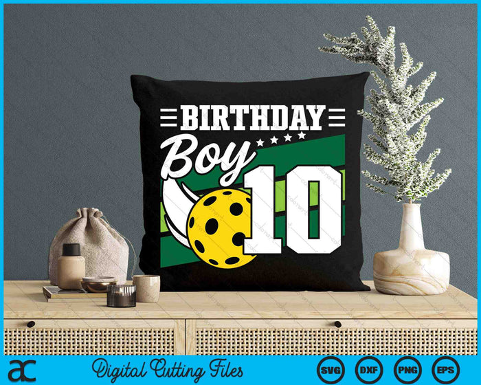 Birthday Boy 10 Years Old Pickleball Lover Birthday SVG PNG Digital Cutting Files