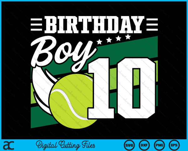 Birthday Boy 10 Years Old Tennis Lover Birthday SVG PNG Digital Cutting Files
