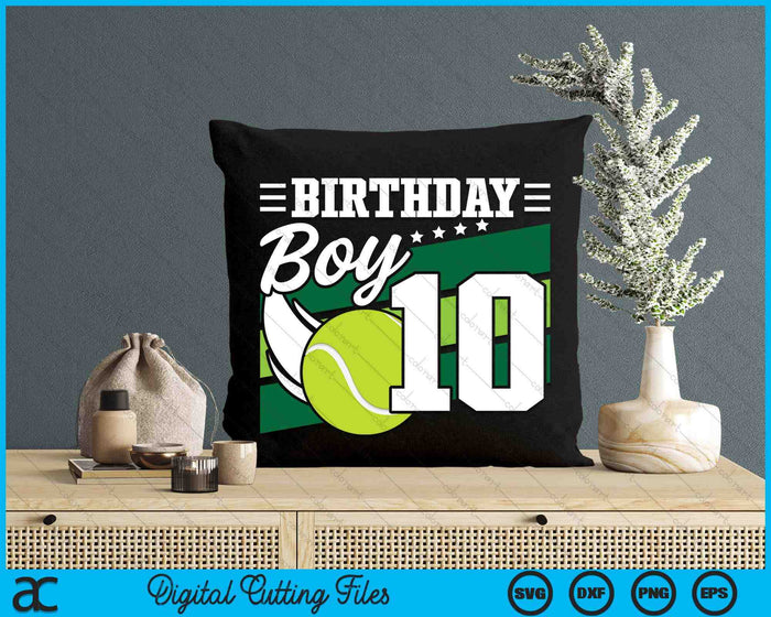 Birthday Boy 10 Years Old Tennis Lover Birthday SVG PNG Digital Cutting Files